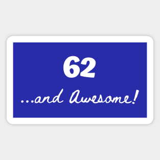 62 and awesome Magnet